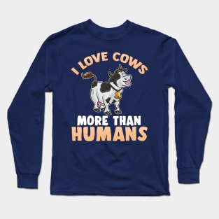 I Love Cows More Than Humans Long Sleeve T-Shirt